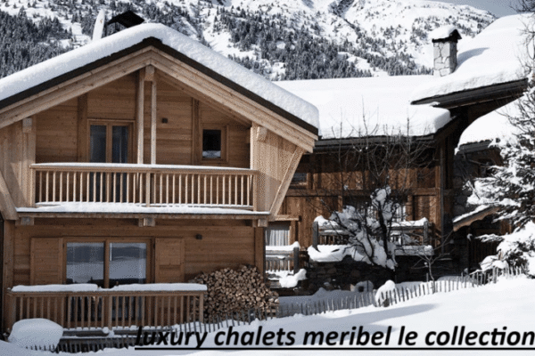 luxury chalets meribel le collectionist